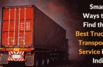 Smart Ways to Find the Best Truck Transport Service in India