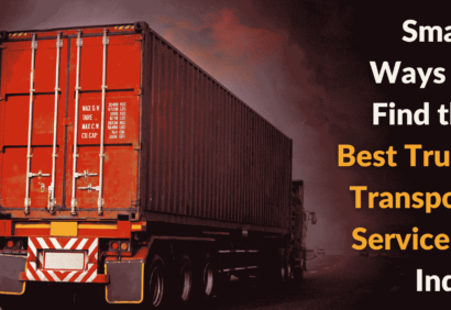 Smart Ways to Find the Best Truck Transport Service in India