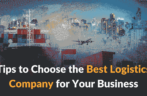 Tips to Choose the Best Logistics Company for Your Business